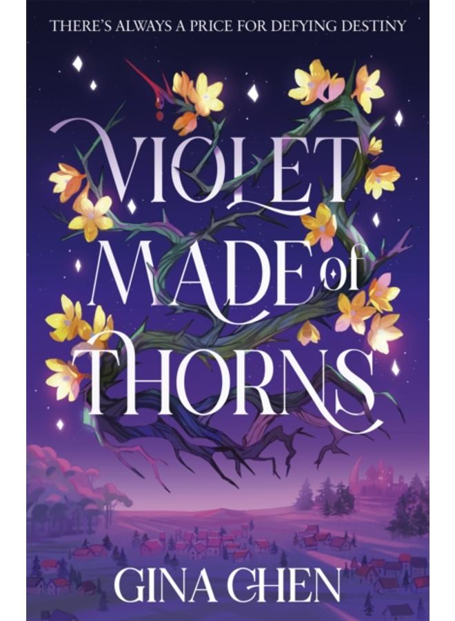 Violet Made of Thorns : The darkly enchanting New York Times bestselling fantasy debut 
