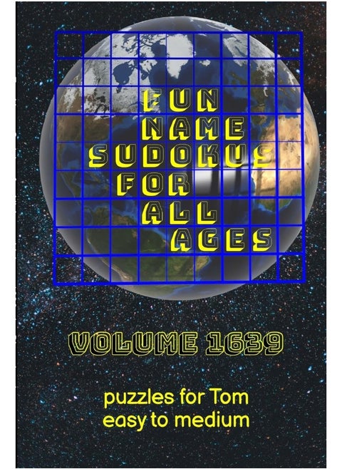 Fun Name Sudokus for All Ages Volume 1639: Puzzles for Tom - Easy to Medium