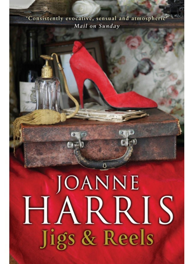Jigs & Reels : a collection of captivating and surprising short stories from Joanne Harris, the bestselling author of Chocolat 