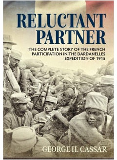 Reluctant Partner: The Complete Story of the French Participation in the Dardanelles Expedition of 1915  - Image 1