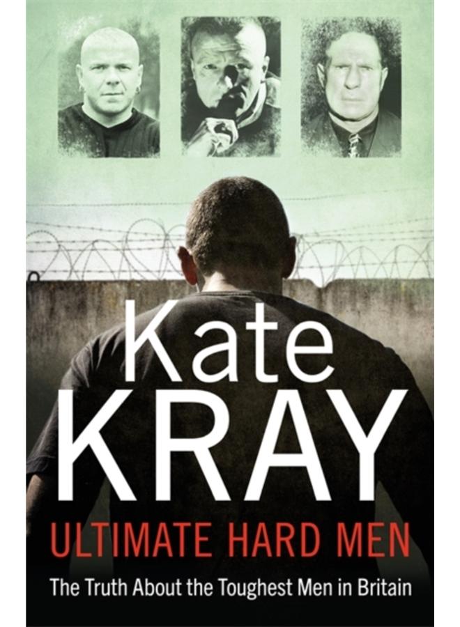 Ultimate Hard Men - The Truth About the Toughest Men in Britain 