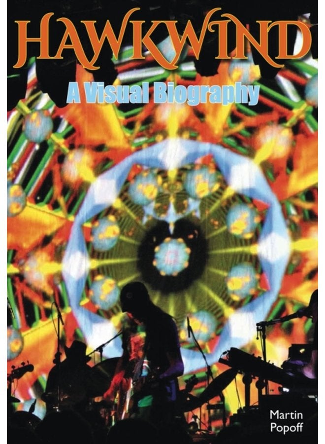 Hawkwind A Visual Biography - Paperback