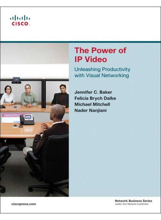 The Power of IP Video: Unleashing Productivity with Visual Networking 