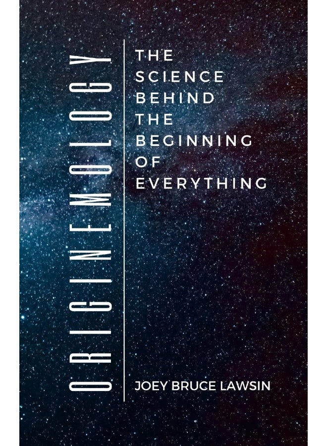 Originemology: The Science Behind the Beginning of Everything - Image 1