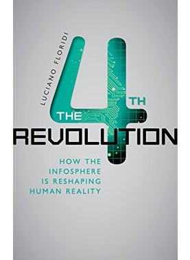 The Fourth Revolution How the Infosphere is Reshaping Human Reality (Hardback)