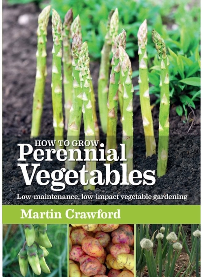 How to Grow Perennial Vegetables Low maintenance low impact vegetable gardening - Paperback