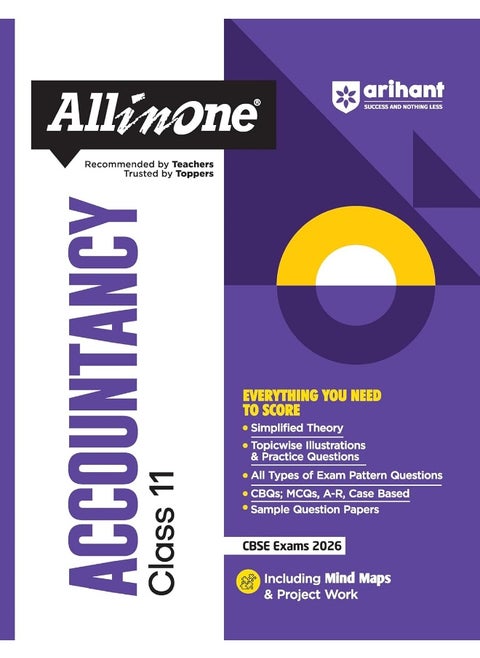 Arihant All in One Accountancy Class 11 for CBSE Exams 2025-26 | Revised Edition as per latest syllabus | Simplified Theory, Topicwise Illustrations & Practice Questions, All Types of Exam Pattern Questions, CBQs, MCQs, A-R, Case Based, Sample Question Papers, Mind Maps, & Project Work