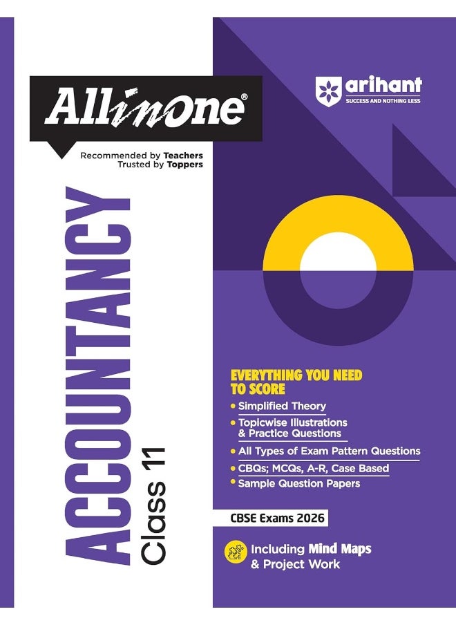 Arihant All in One Accountancy Class 11 for CBSE Exams 2025-26 | Revised Edition as per latest syllabus | Simplified Theory, Topicwise Illustrations & Practice Questions, All Types of Exam Pattern Questions, CBQs, MCQs, A-R, Case Based, Sample Question Papers, Mind Maps, & Project Work