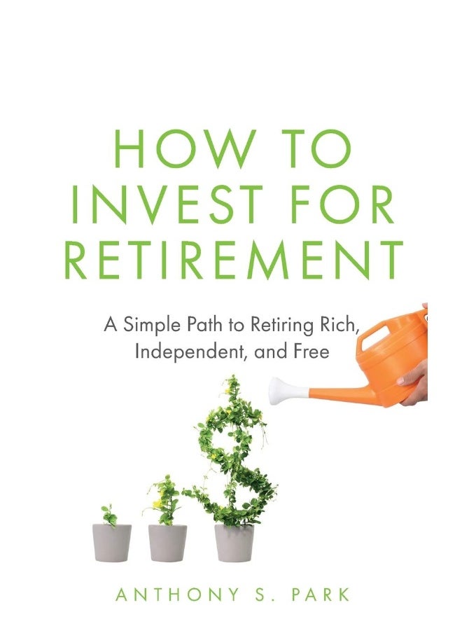 null - How to Invest for Retirement: A Simple Path to Retiring Rich, Independent, and Free - Image 1