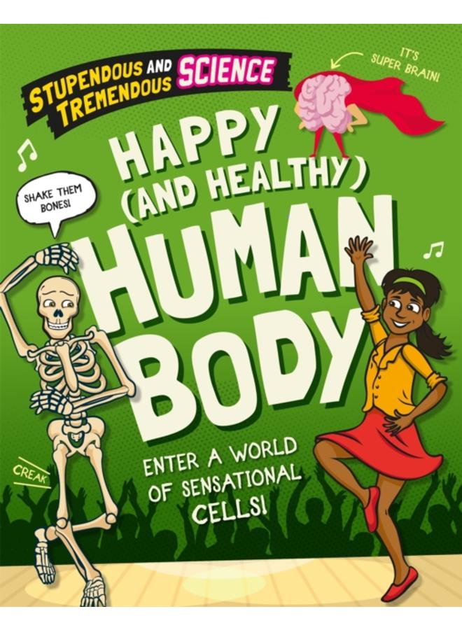 Stupendous and Tremendous Science: Happy and Healthy Human Body 