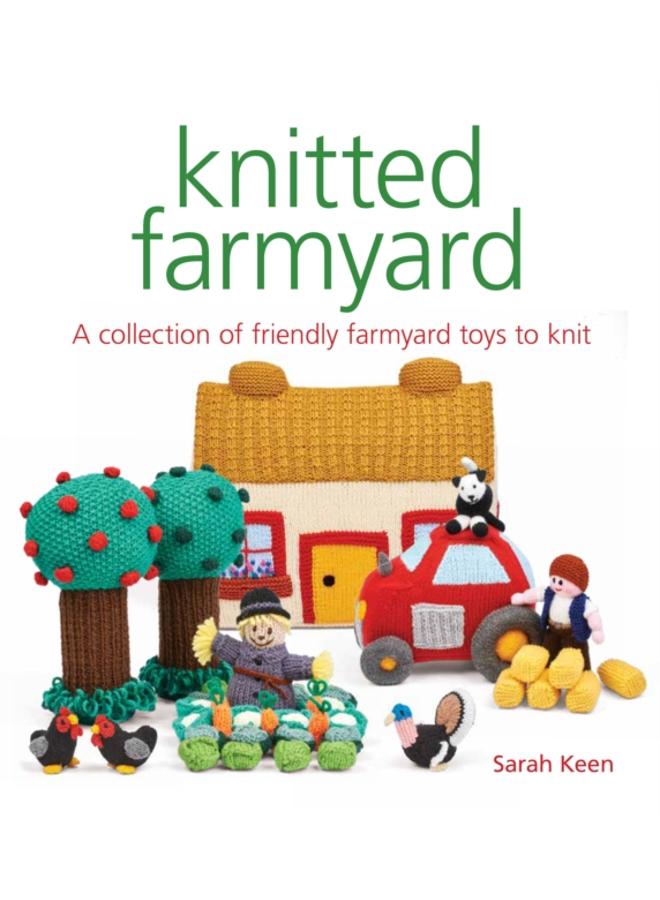 Knitted Farmyard : A Collection of Friendly Farmyard Toys to Knit 