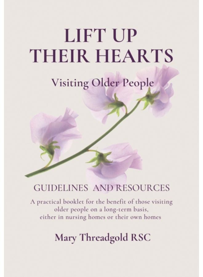 Lift Up Their Hearts : Visiting Older People: Guidelines & Resources 