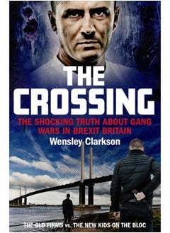 The Crossing : The shocking truth about gang wars in Brexit Britain