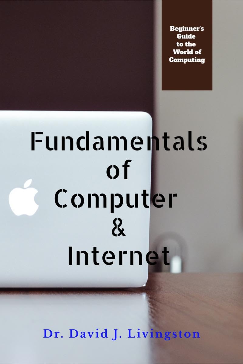 Fundamentals of Computer & Internet : Beginners Guide to the World of Computing