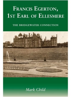 Francis Egerton, 1st Earl of Ellesmere : The Bridgewater Connection