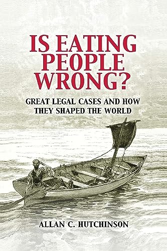 Is Eating People Wrong Great Legal Cases And How They Shaped The World