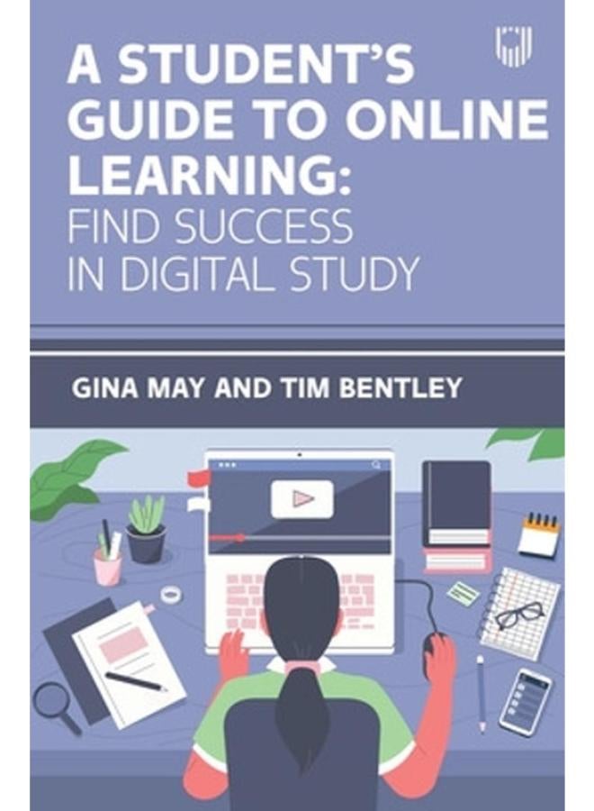 A Student`s Guide to Online Learning Find Success in Digital Study Ed 1 