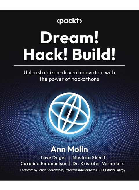 Dream! Hack! Build!: Unleash citizen-driven innovation with the power of hackathons