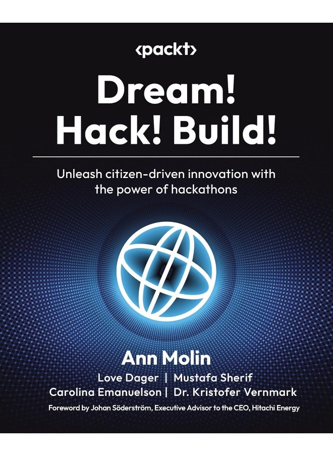 Dream! Hack! Build!: Unleash citizen-driven innovation with the power of hackathons