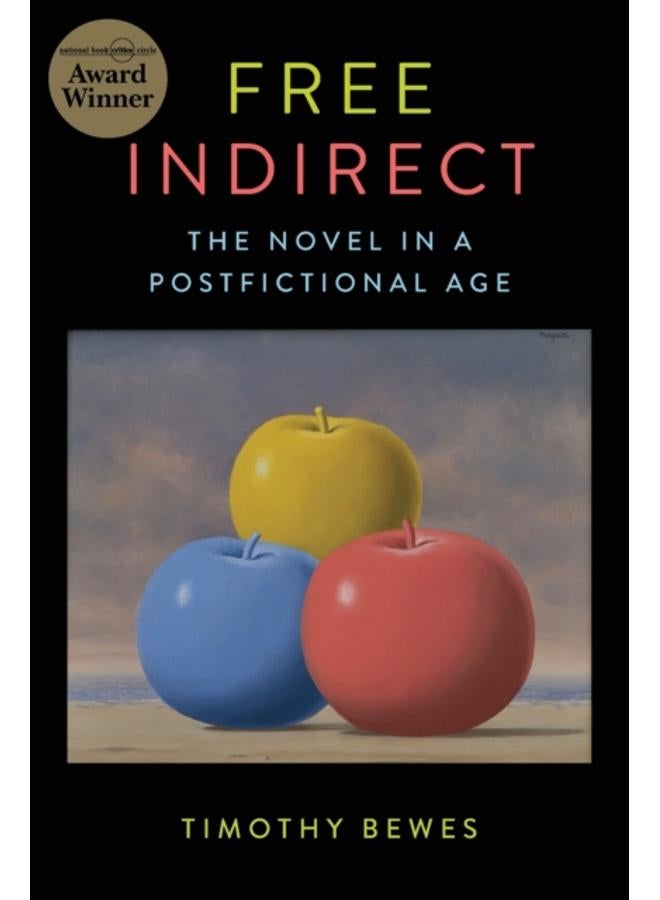 Free Indirect : The Novel in a Postfictional Age 