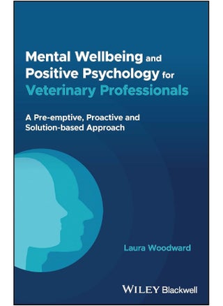 Mental Wellbeing and Positive Psychology for Veterinary Professionals: A Pre-emptive, Proactive and Solution-based Approach - pzsku/Z3ACC95C48B7BAE9818A7Z/45/_/1723112784/0e6439a2-7087-49f3-b577-204e6261dcf8