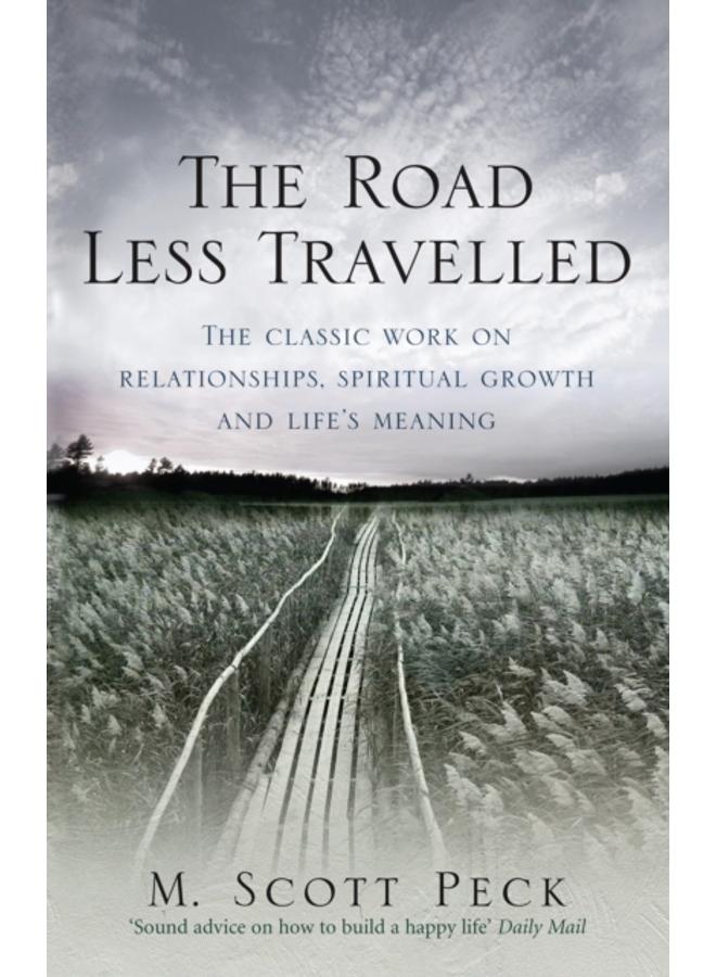 The Road Less Travelled : A New Psychology of Love, Traditional Values and Spiritual Growth