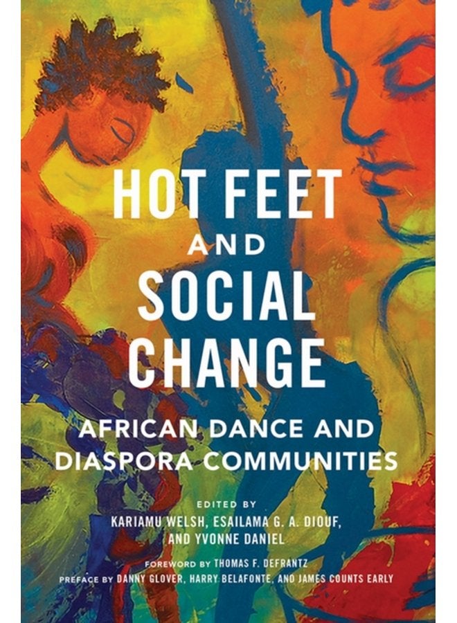 Hot Feet and Social Change African Dance and Diaspora Communities - Paperback