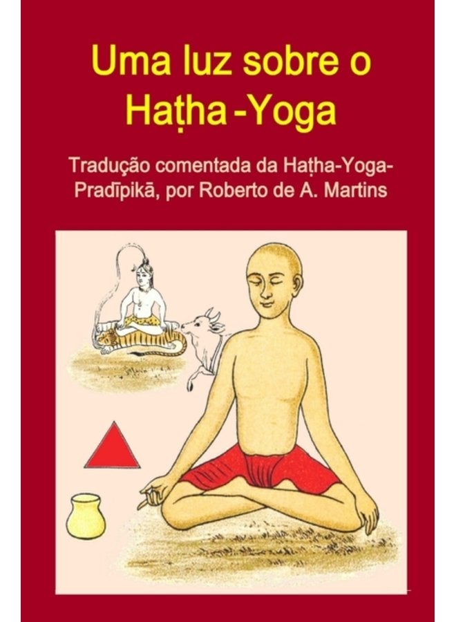 Uma Luz Sobre o Hatha Yoga Traducao Comentada Da Hatha Yoga Pradipika - Paperback