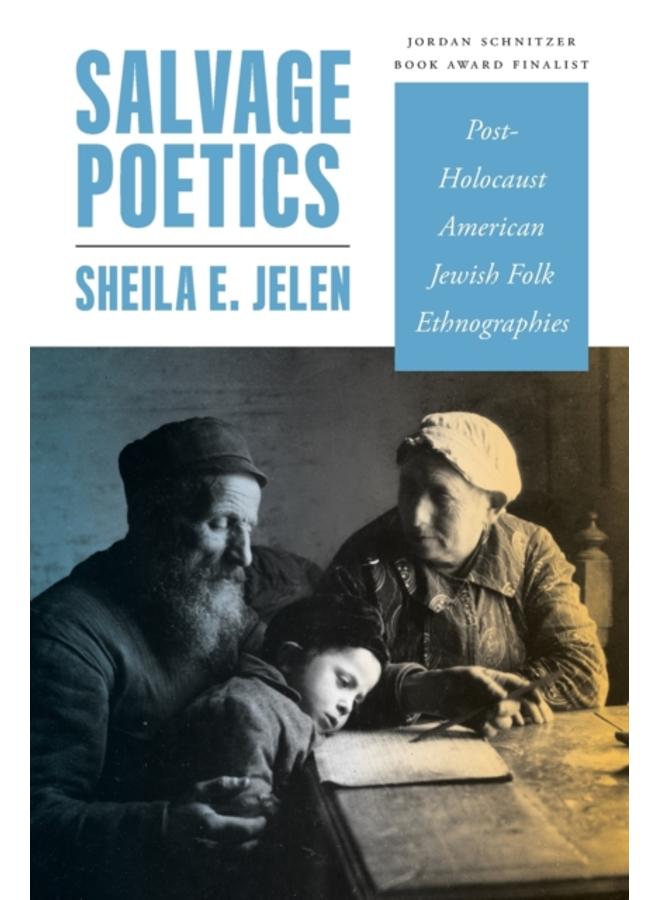 Salvage Poetics : Post-Holocaust American Jewish Folk Ethnographies