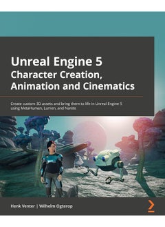 Unreal Engine 5 Character Creation, Animation, and Cinematics 
