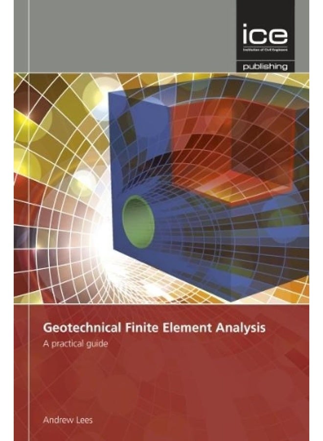 Geotechnical Finite Element Analysis: A practical guide