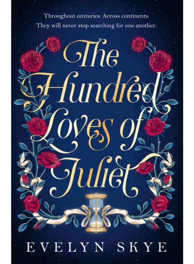 The Hundred Loves of Juliet : An epic reimagining of a legendary love story 