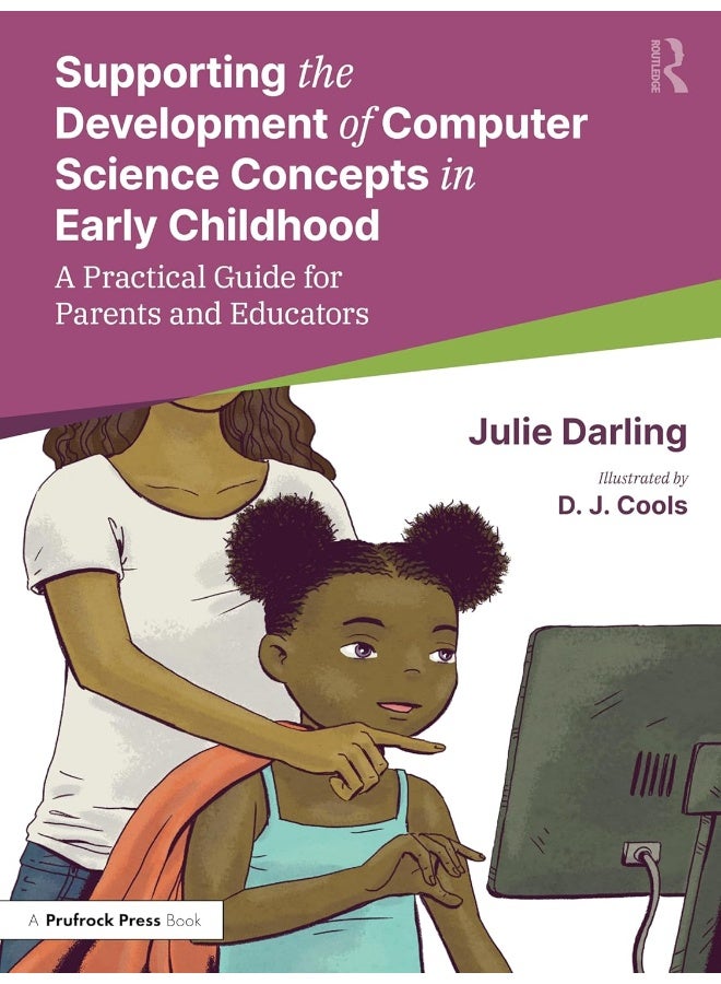 Supporting the Development of Computer Science Concepts in Early Childhood: A Practical Guide for Parents and Educators