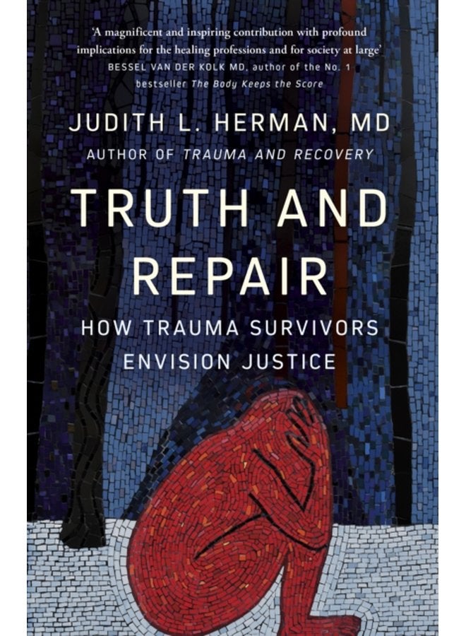 Truth and Repair How Trauma Survivors Envision Justice - Paperback
