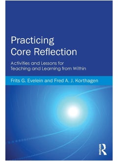 Practicing Core Reflection: Activities and Lessons for Teaching and Learning from Within 