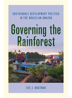 Governing the Rainforest: Sustainable Development Politics in the Brazilian Amazon - pzsku/Z3AF21D3319042F4F13D1Z/45/_/1738238278/36b40c1f-6ba9-4f84-b7a5-79e40f485abd