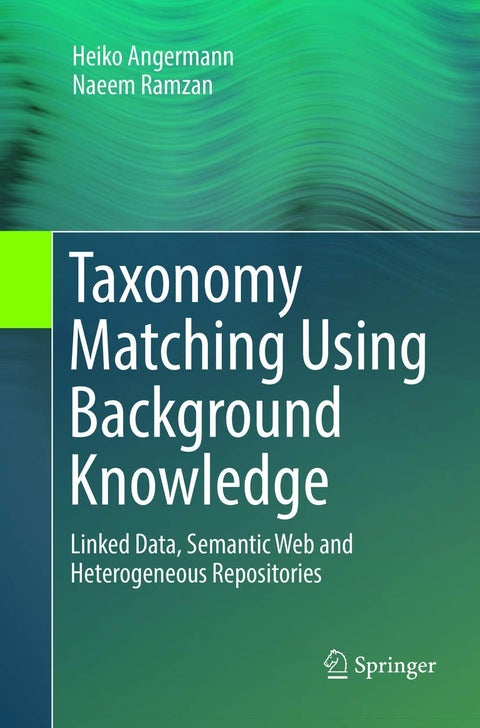Springer Taxonomy Matching Using Background Knowledge: Linked Data, Semantic Web and Heterogeneous Repositories