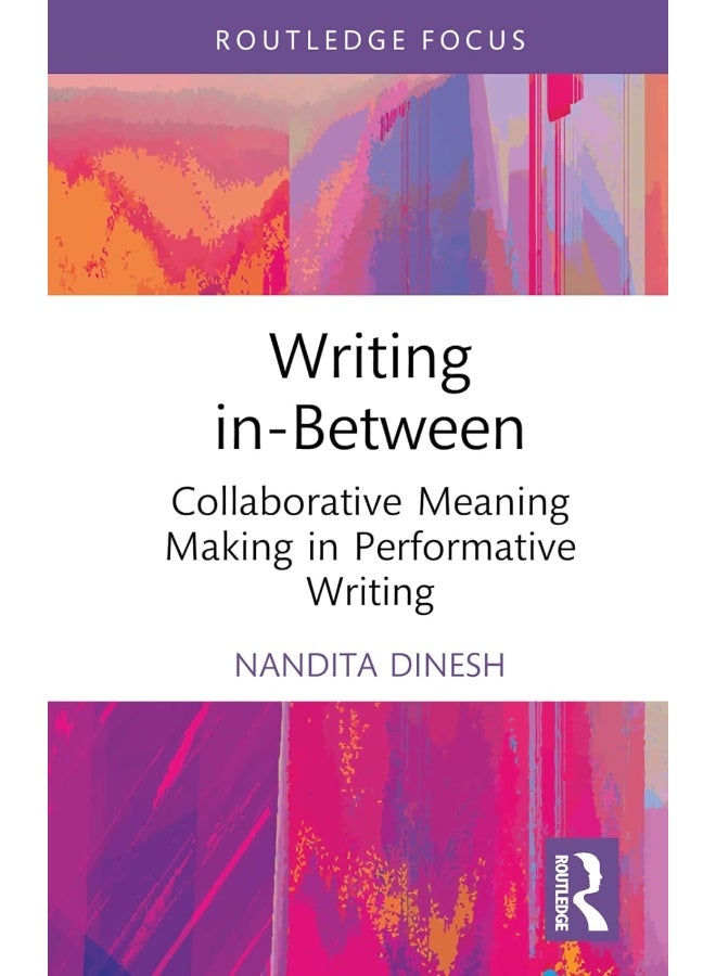 Writing in-Between: Collaborative Meaning Making in Performative Writing 