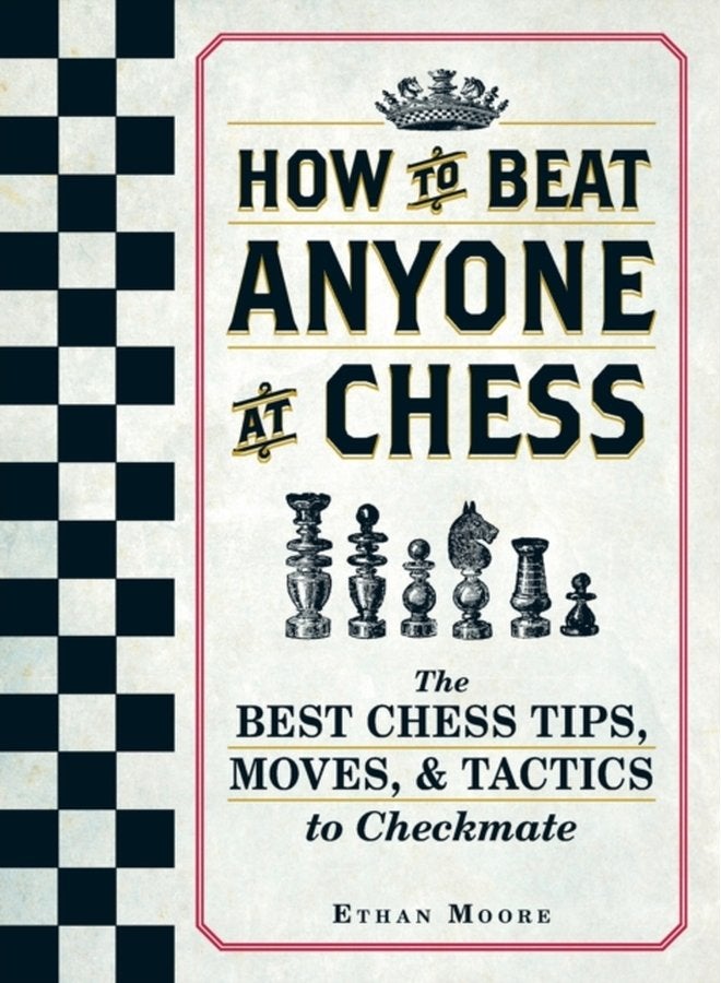 How To Beat Anyone At Chess The Best Chess Tips Moves and Tactics to Checkmate - Paperback