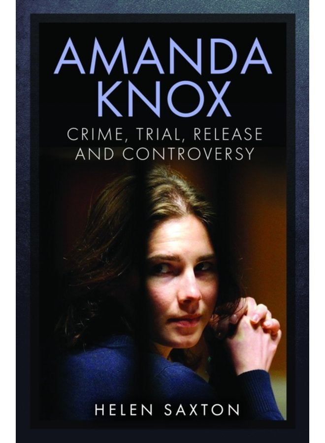 Amanda Knox Crime Trial Release and Controversy - Hardback