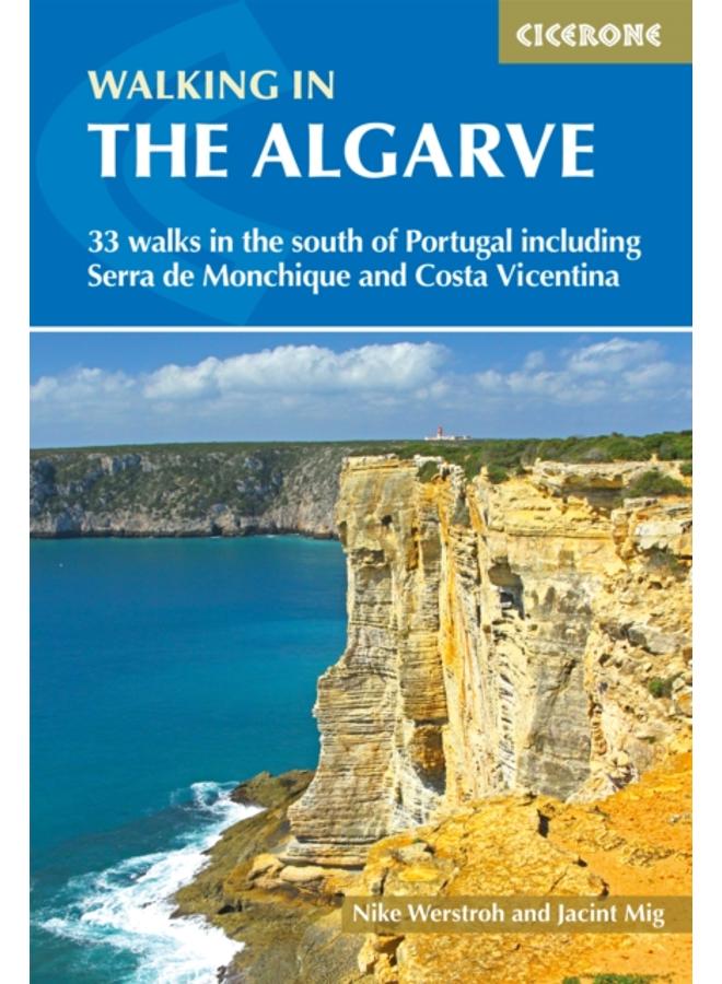 Walking in the Algarve : 33 walks in the south of Portugal including Serra de Monchique and Costa Vicentina 