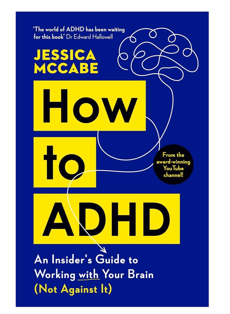 How to ADHD: An Insider's Guide to Working with Your Brain