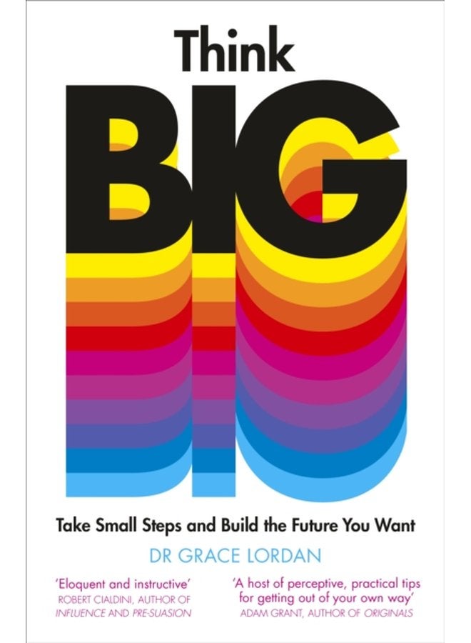 Think Big Take Small Steps and Build the Future You Want - Paperback