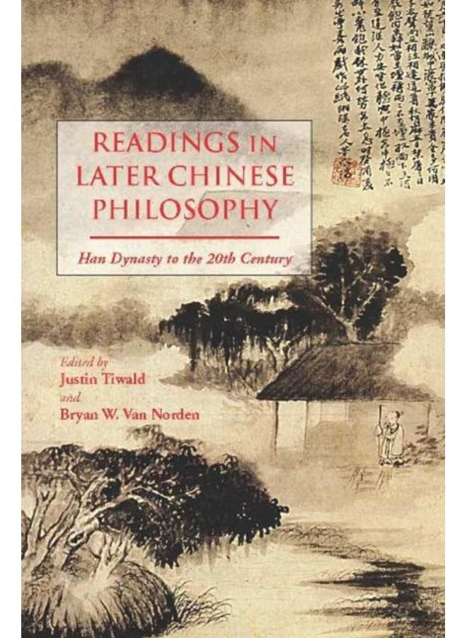 Readings in Later Chinese Philosophy : Han to the 20th Century 