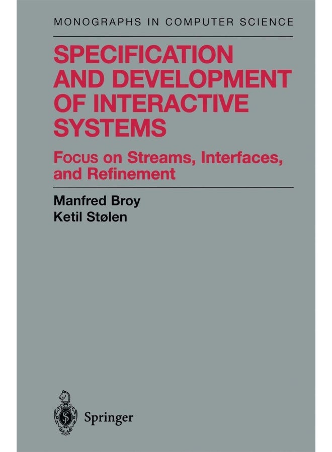 Specification and Development of Interactive Systems: Focus on Streams, Interfaces, and Refinement