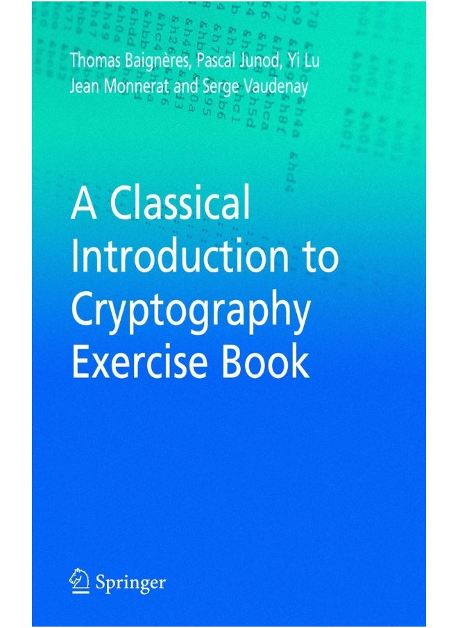 A Classical Introduction to Cryptography Exercise Book 