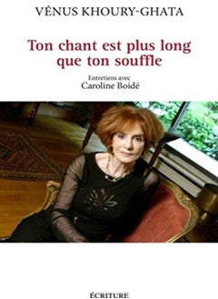Ton chant est plus long que ton souffle: Entretiens 