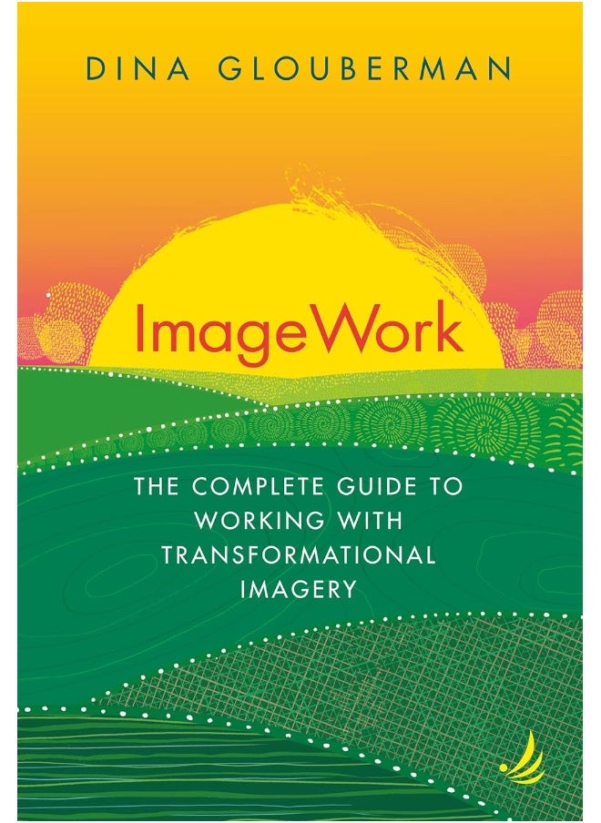 ImageWork: The complete guide to working with transformational imagery 