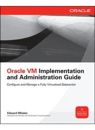 Oracle VM Implementation and Administration Guide (Oracle Press) - pzsku/Z3B1FCDDD479DB8B38E04Z/45/_/1715594110/0214fa46-87c0-4e16-b9b5-1ad6a93a1fd2