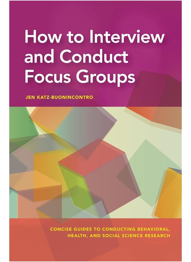 American Psychological Association How to Interview and Conduct Focus Groups 